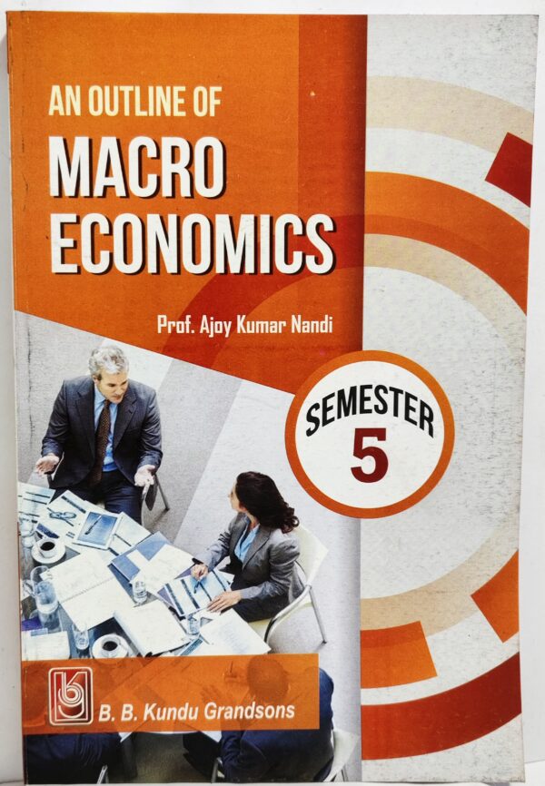 AN OUTLINE OF MACRO ECONOMICS (Semester-5)