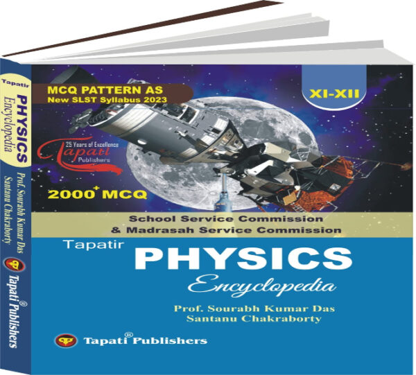Tapati's WB SLST Physics Enclyopedia (Xi-Xii) (WBCS Competitive Exam)